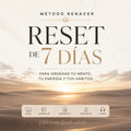 Método Renacer: Reset de 7 días para ordenar tu mente, tu energía y tus hábitos.